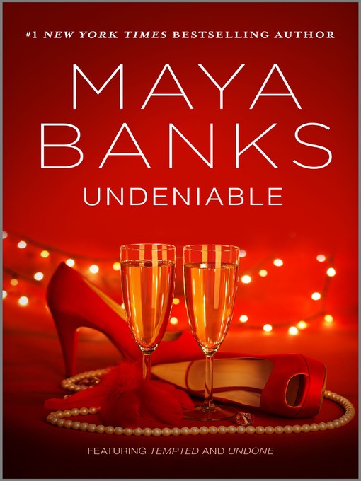 Title details for Undeniable by Maya Banks - Wait list